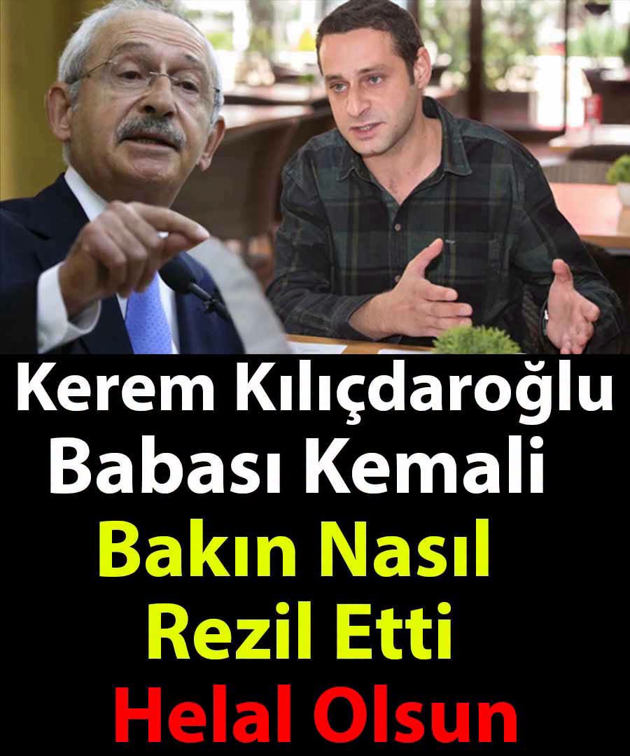 Kerem Kılıçdaroğlu Babasına Bakın Ne Yaptı?