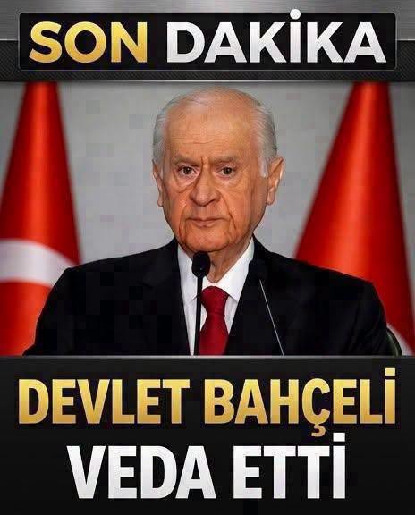 Bahçeli artık veda ettiğini duyurdu