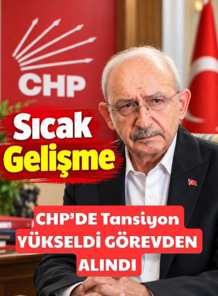 CHP’de tansiyon yükseldi! Görevden Alındı