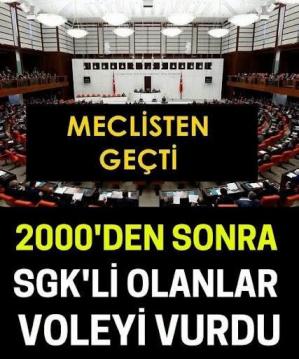 Meclisten geçti 2000’den sonrakilere emeklilik göründü