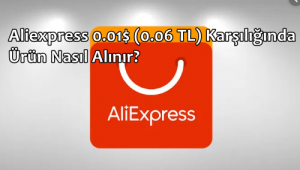 Aliexpress 0.01$ (0.06 TL) Karşılığında Ürün Nasıl Alınır?