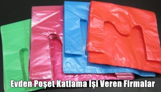 Evden Poşet Katlama İşi Veren Firmalar