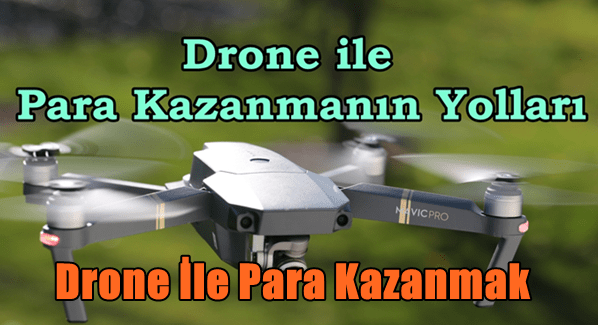 Drone İle Para Kazanmanın Yolları