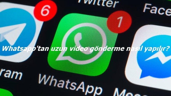 Whatsapp'tan uzun video gönderme nasıl yapılır?