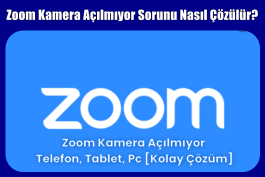 Zoom Kamera Açılmıyor Sorunu Nasıl Çözülür?