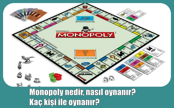 Monopoly Nasıl Oynanır? Kaç Kişi İle Oynanır?
