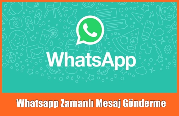 Whatsapp Zamanlı (Süreli) Mesaj Nedir?